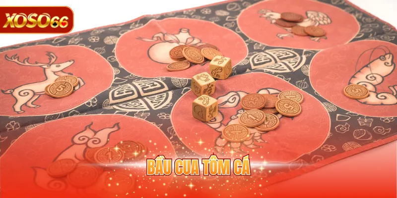 Bầu Cua Tôm Cá - Bộ Môn Giải Trí Thú Vị Và Dễ Tham Gia 1 Bầu Cua Tôm Cá