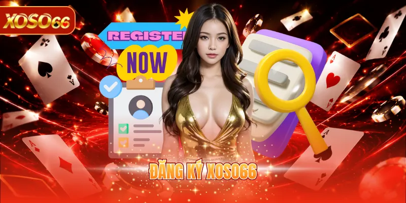 Đăng Ký XOSO66 - Tạo Tài Khoản Nhanh Chỉ Với 3 Bước 1 Đăng ký XOSO66