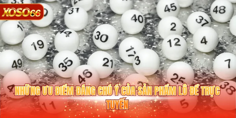 Xổ Số 3 Miền XOSO66 - Sân Chơi Dành Cho Tín Đồ May Mắn 3 Những ưu điểm đáng chú ý của sản phẩm lô đề trực tuyến