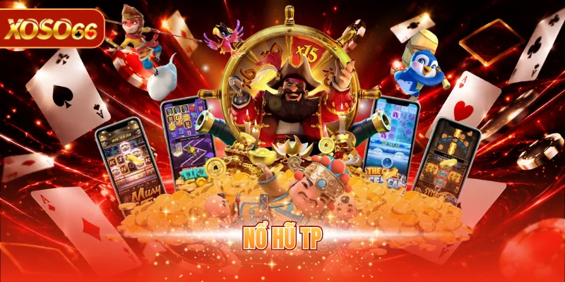 Nổ Hũ TP - Săn Thưởng Giá Trị Khủng Về Tay Tại Nhà Cái 1 nổ hũ TP